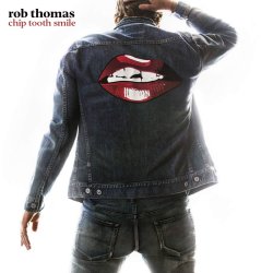 Chip Tooth Smile - Rob Thomas