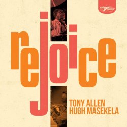 Rejoice - Tony Allen + Hugh Masekela