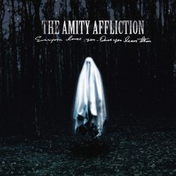 Everyone Loves You... Once You Leave Them - Amity Affliction