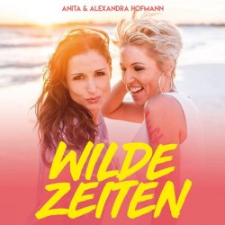 Wilde Zeiten - Anita + Alexandra Hofmann