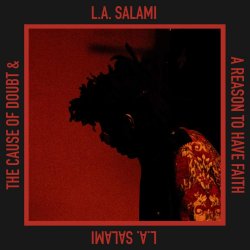 The Cause Of Doubt And A Reason To Have Faith - L.A. Salami