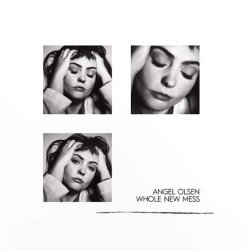Whole New Mess - Angel Olsen