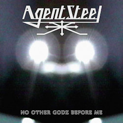 No Other Godz Before Me - Agent Steel