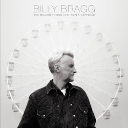 The Million Things That Never Happened - Billy Bragg