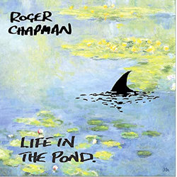 Life In The Pond - Roger Chapman
