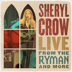 Live From The Ryman And More - Sheryl Crow