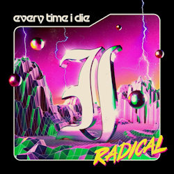 Radical - Every Time I Die