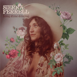 Long Time Coming - Sierra Ferrell