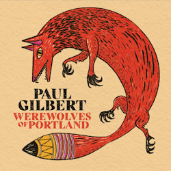 Werewolves Of Portland - Paul Gilbert