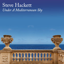 Under A Mediterranean Sky - Steve Hackett