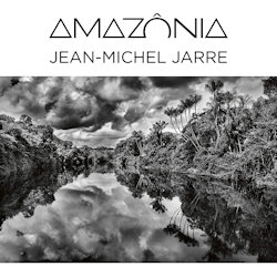 Amazonia - Jean Michel Jarre