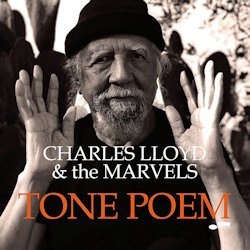 Tone Poem - Charles Lloyd + the Marvels