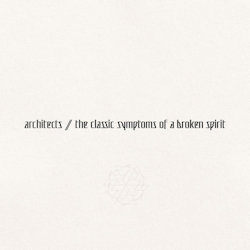 The Classic Symptoms Of A Broken Spirit - Architects