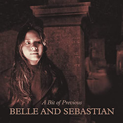 A Bit Of Previous - Belle And Sebastian