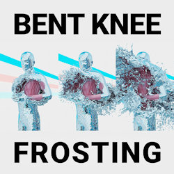Frosting - Bent Knee