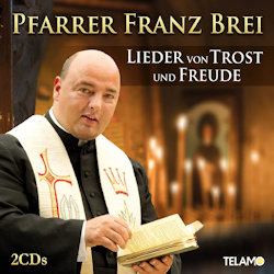 Lieder von Trost und Freude - Pfarrer Franz Brei