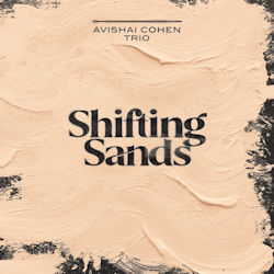 Shifting Sands - Avishai Cohen Trio