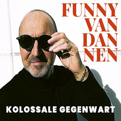 Kolossale Gegenwart - Funny van Dannen