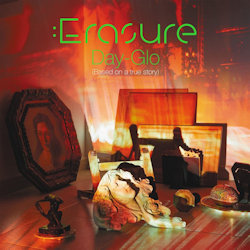 Day-Glo (Based On A True Story). - Erasure