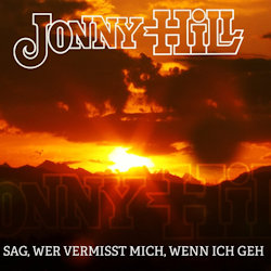 Sag, wer vermisst mich, wenn ich geh - Jonny Hill