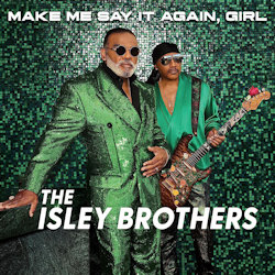 Make Me Say It Again, Girl - Isley Brothers