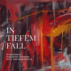 In tiefem Fall - L?Ame Immortelle