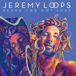 Heard You Got Love - Jeremy Loops
