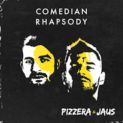 Comedian Rhapsody - Pizzera + Jaus