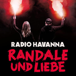Randale und Liebe - Radio Havanna