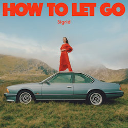 How To Let Go - Sigrid