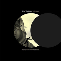 I Am The Moon: I. Crescent - Tedeschi Trucks Band