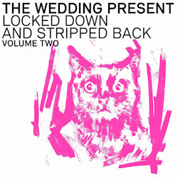 Locked Down And Stripped Back - Volume Two - Wedding Present
