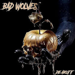 Die About It - Bad Wolves