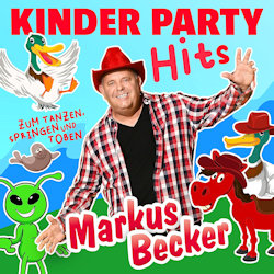 Kinder Party Hits - Zum Tanzen,Springen und Toben - Markus Becker