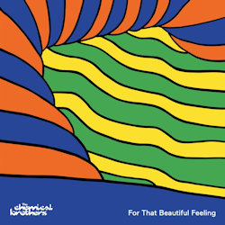 For That Beautiful Feeling - Chemical Brothers