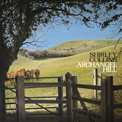 Archangel Hill - Shirley Collins