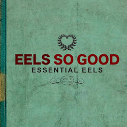 Eels So Good - Essential Eels - Vol. 2 (2007-2020) - Eels