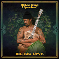 Big Big Love - {Michael Franti} + {Spearhead}