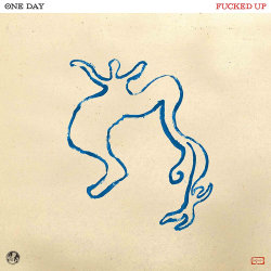 One Day - Fucked Up