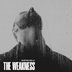 The Weakness - Ruston Kelly
