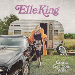 Come Get Your Wife - Elle King