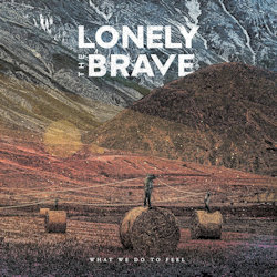 What We Do To Feel - Lonely The Brave