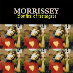 Bonfire Of Teenagers - Morrissey