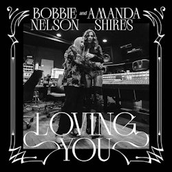 Loving You - {Bobbie Nelson} + {Amanda Shires}