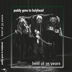 Best Of 35 Years - Paddy Goes To Holyhead