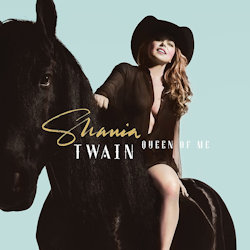 Queen Of Me. - Shania Twain