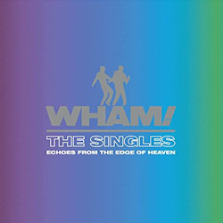The Singles - Echoes From The Edge of Heaven - Wham!