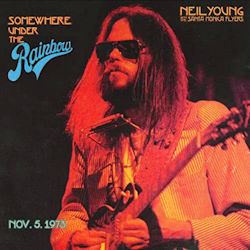 Somewhere Under The Rainbow - Neil Young + the Santa Monica Flyers 