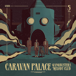 Gangbusters Melody Club - Caravan Palace