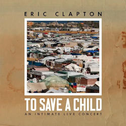 To Save A Child - Eric Clapton